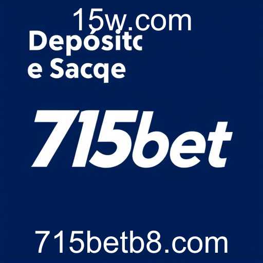 715bet: Depósito e Saque